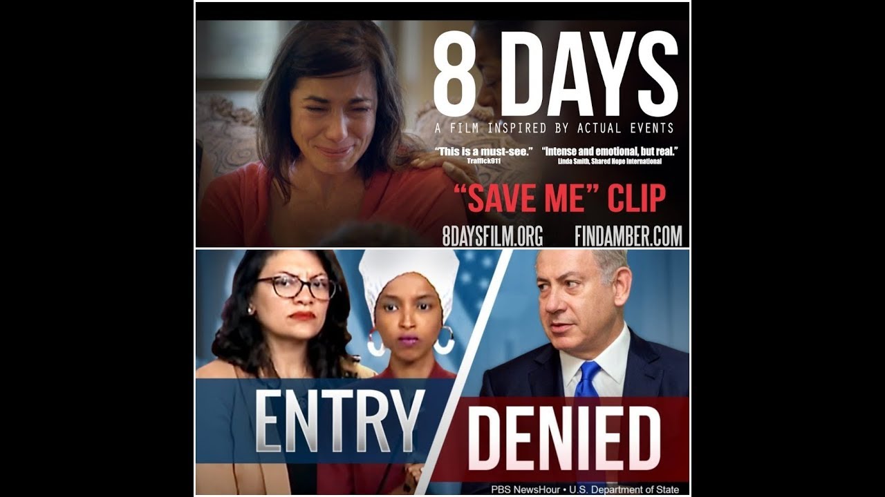 Omar & Tlaib Denied Entry to Israel; Combating US Sex Trafficking: Film “8 Days” 8/16/19