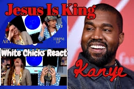 White Chicks React To Kanye West New Gospel Album: Jesus Is KING
