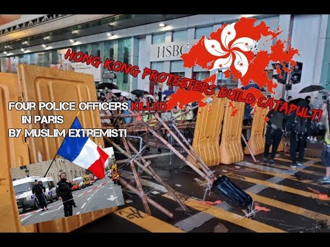 HK Protesters: Catapult! Paris: 4 Officers Killed by Extremist; 100’s Seek “De-Transition”; 10/6/19