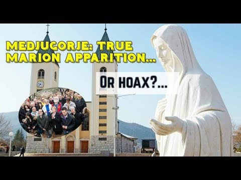 Medjugorje True Marion Apparition Or Elaborate Hoax
