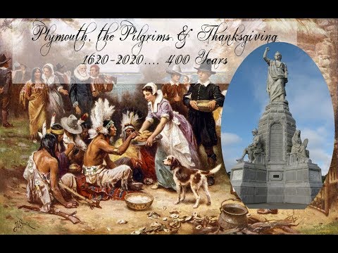 Plymouth, the Pilgrims & Thanksgiving 1620 2020 400 Years
