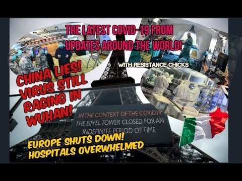 PART 1 CHINA LIES! VIRUS STILL RAGING IN WUHAN! EUROPE’S DRASTIC MEASURES EU/UK NEWS 3-15-20