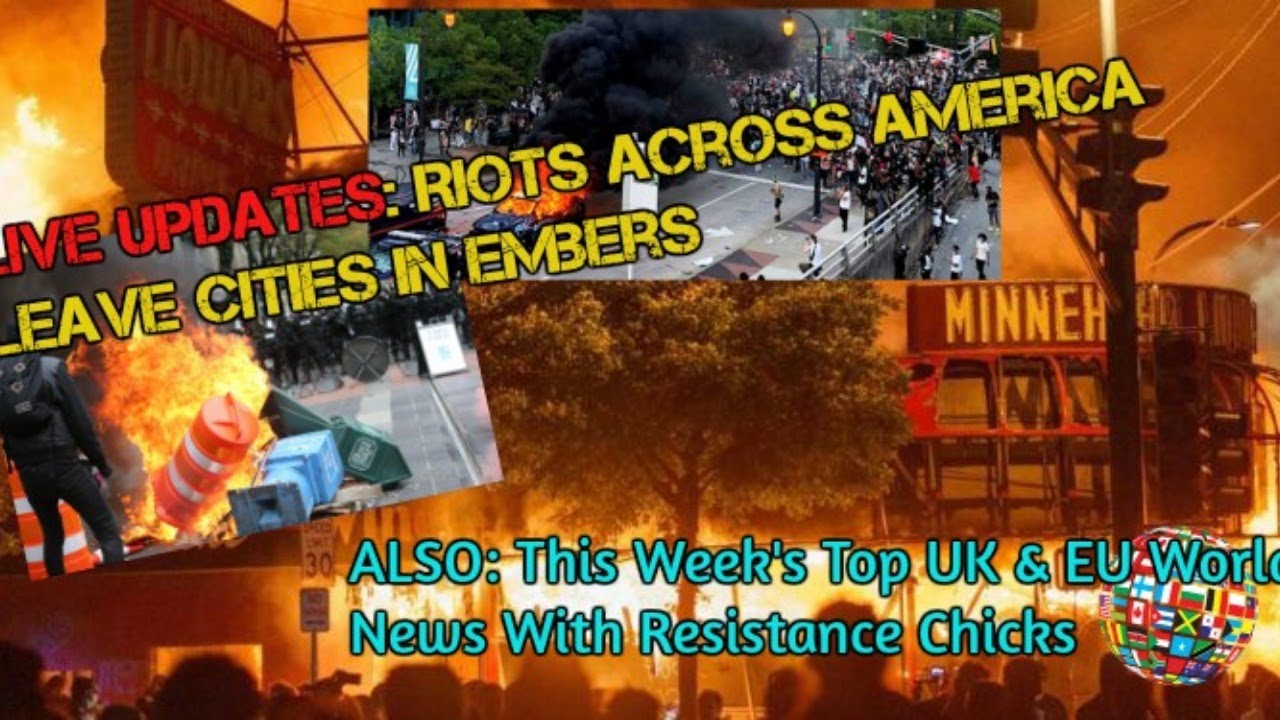 LIVE UPDATES: Riots Across America PLUS Top UK & Euro News 5/31/2020