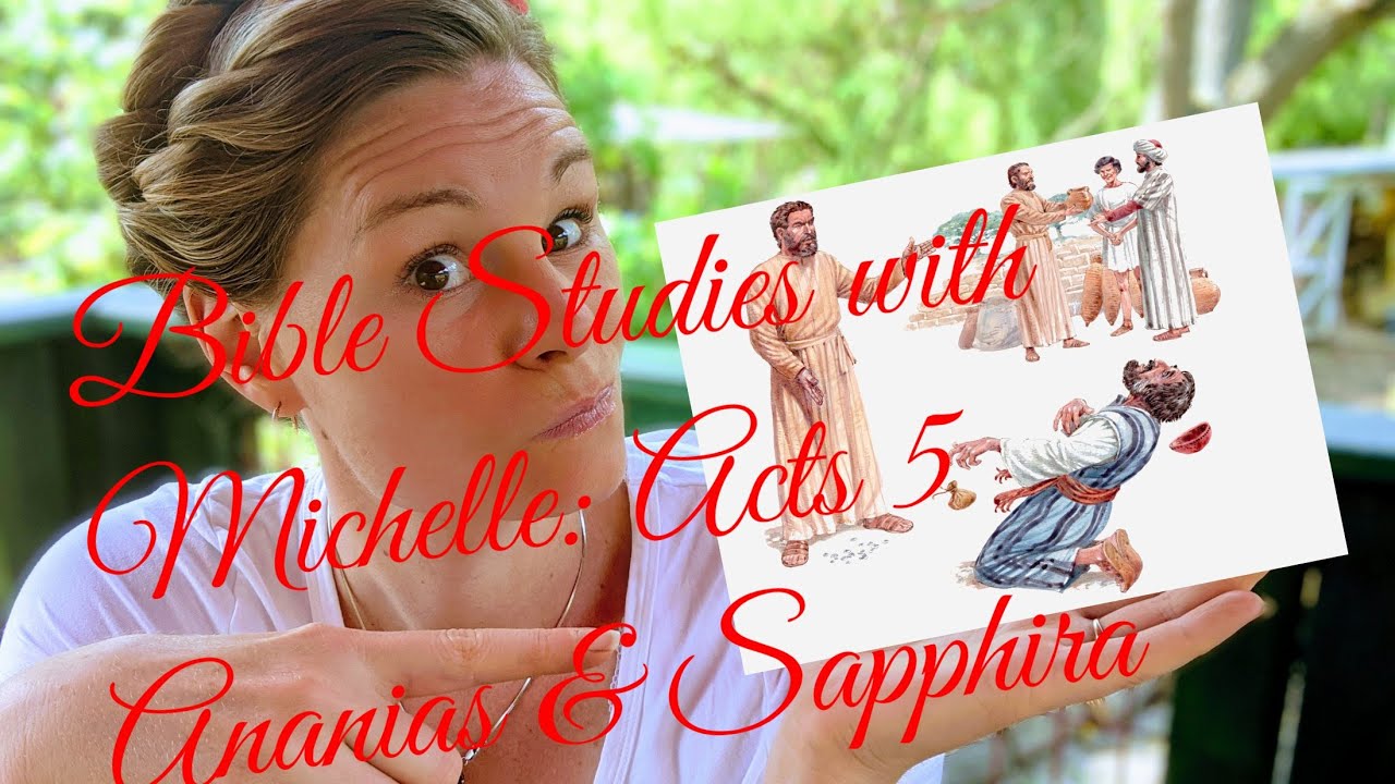Bible Studies With Michelle: Acts 5 Ananias & Sapphira