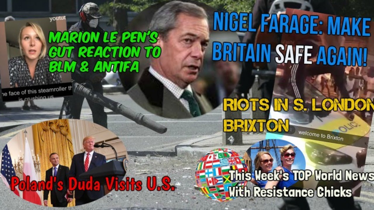 Farage: Make Britain Safe Again; Marion Le Pen’s Gut Reaction to BLM & Antifa; EU/UK News 6/28/2020