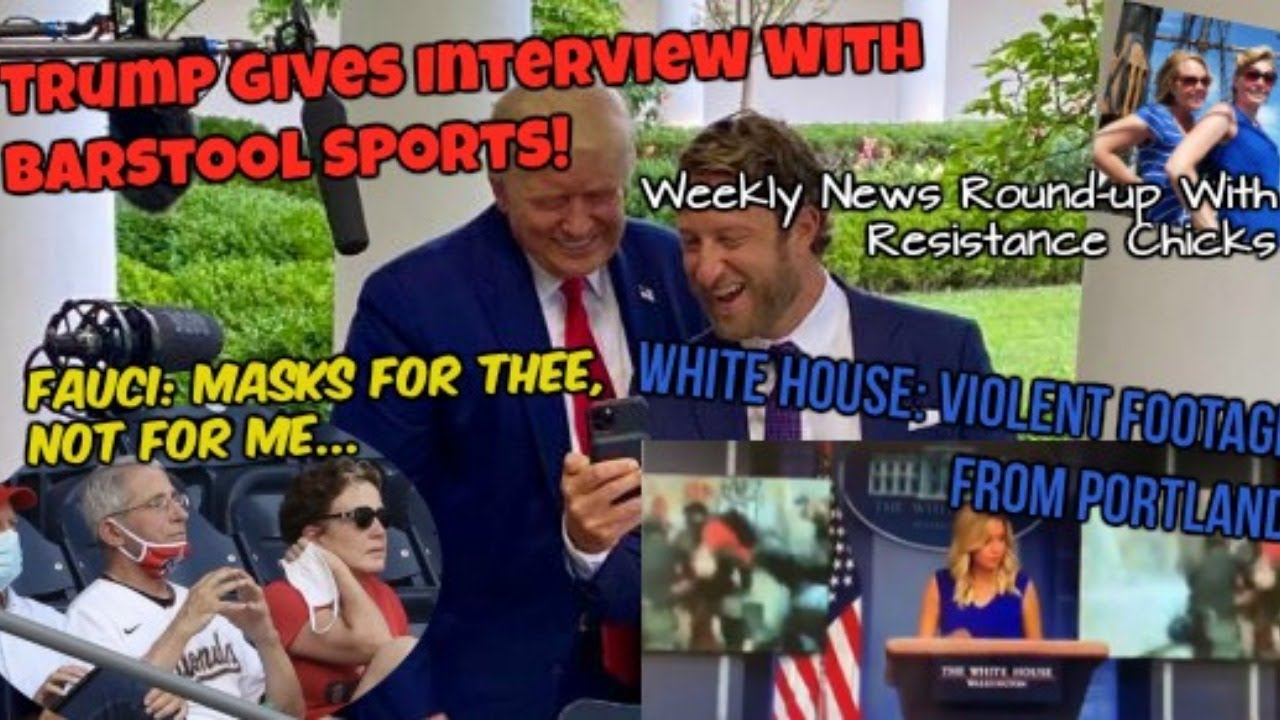 White House: Violence In Portland, Bartstool Sports’ Trump Interview, Fauci Opening Pitch 7/24/2020