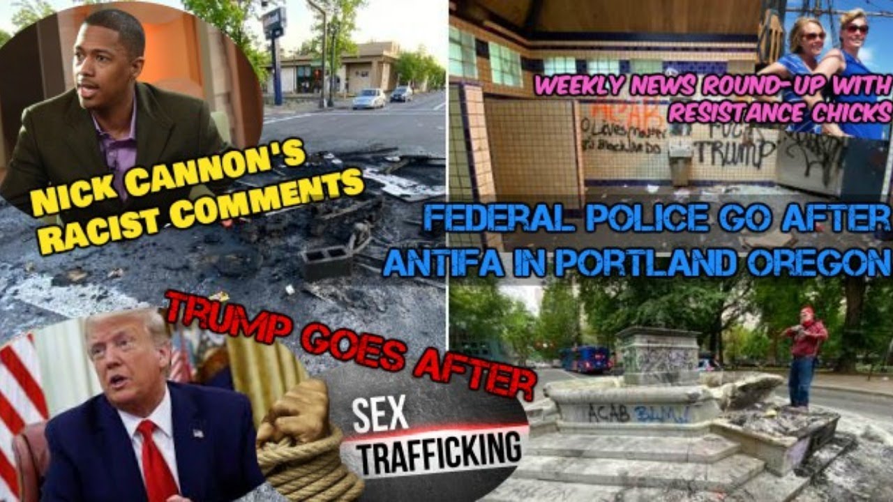 PORTLAND: Feds Arrest Antifa; Nick Cannon’s Racist Rant; Trump Goes After “Trafficking” 7/17/20