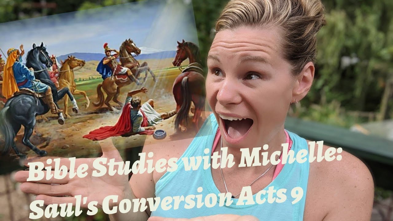 Bible Studies With Michelle: Saul’s Conversion, Acts 9