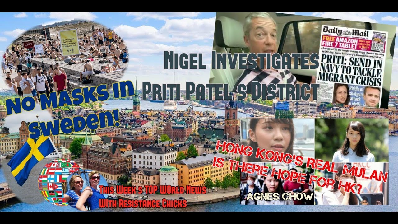 Nigel Farage Investigates Priti Patel’s District; Hope for Hong Kong? No Masks In Sweden 8/16/2020