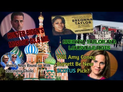 Amy Coney Barret, Breonna Taylor Louisville Riots, Hunter Biden’s Moscow 3.5 Million 9/25/2020