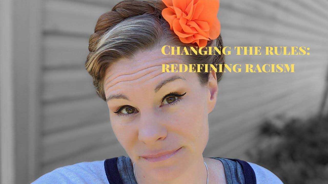 Changing The Rules: Redefining Racism