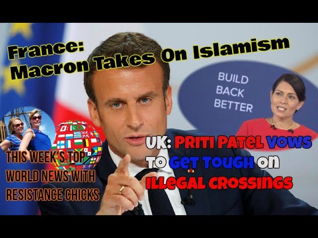 France’s Macron Takes On Islamism; Priti Patel: Tough on Illegal Crossings Top EU/UK News 10/4/20