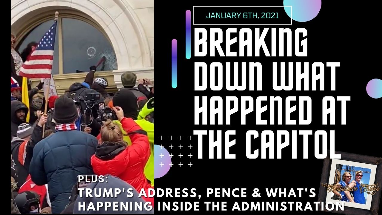 Breaking Down What Happened At the Capitol on January 6th… Everything You Need to Know