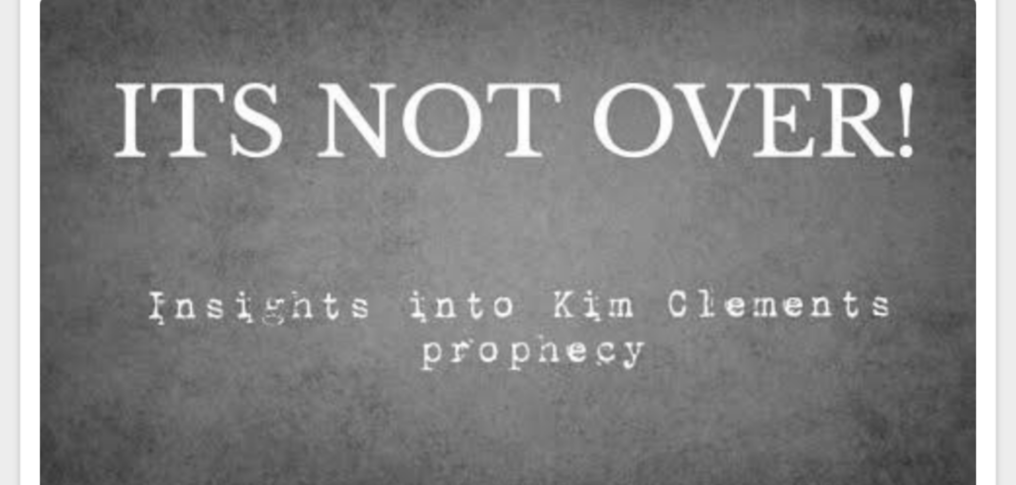 It’s Not Over! Insights into Kim Clement Prophecy