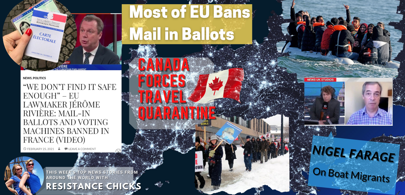 Most of EU Bans Mail in Ballots; Canada Forces Travel Quarantine; Nigel On Migrants 2/28/2021