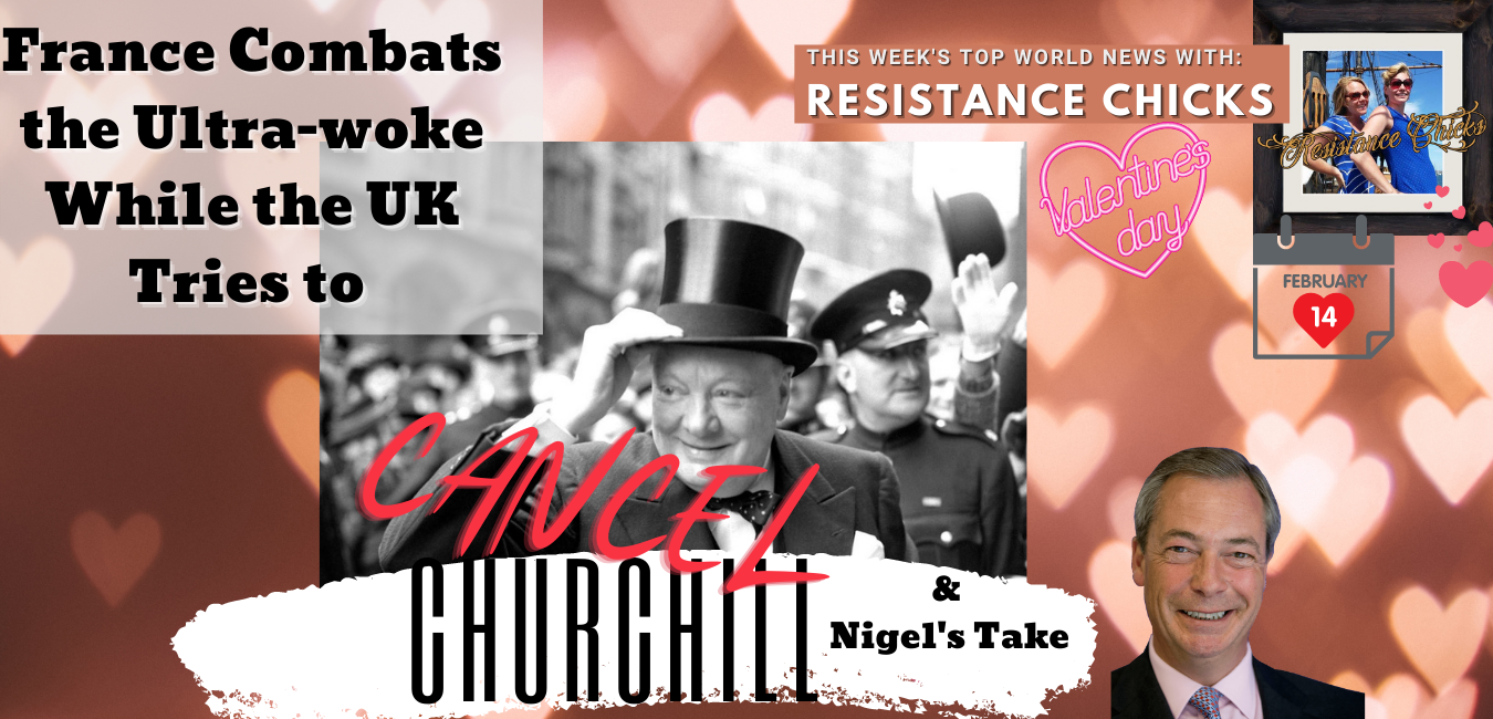 LIVE: France Combats UltraWoke; UK Tries to Cancel Churchill, Nigel’s Take 2/14/2021