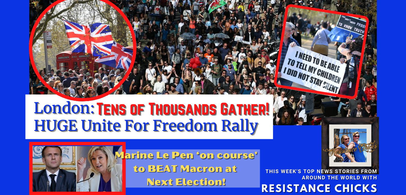 HUGE Unite For Freedom Rally in London; Marine Le Pen ‘On Course’ To BEAT Macron; TOP EU/UK News 4/25/2021