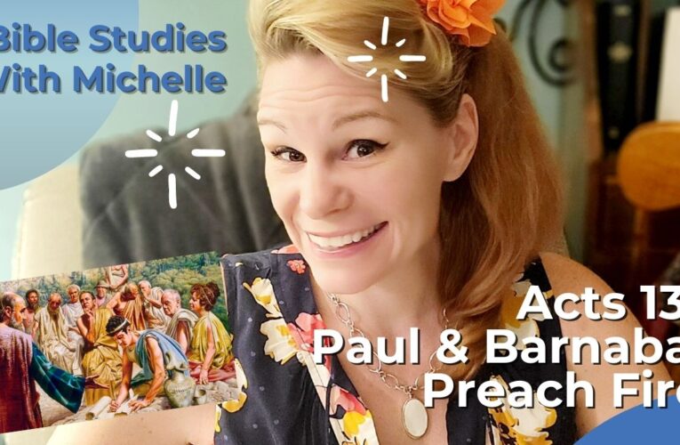 Paul on Fire! Bible Study w/ Michelle- Acts 13