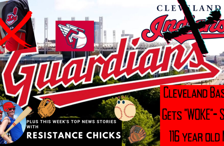 Cleveland Indians Go “WOKE”- Scrap 116 Year Old Name