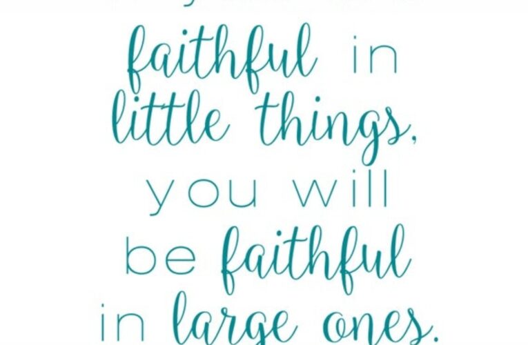 Faithful In The Little Things