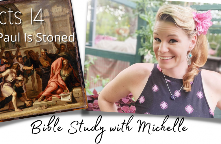 🔥🔥🔥 BIBLE STUDY W/ MICHELLE: PAUL’S STONING- ACTS 14