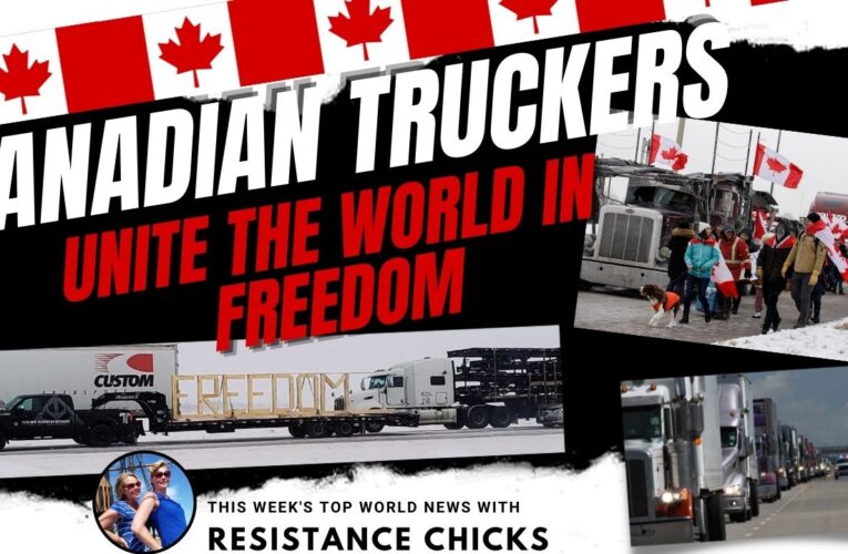 Canadian Truckers Unite the World For Freedom!