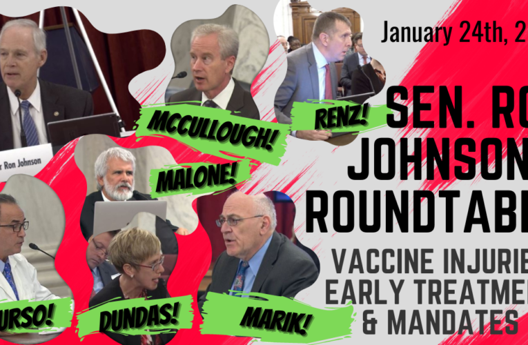 Sen. Ron Johnson’s Roundtable on Vax Injuries, Early Treatment & Mandates