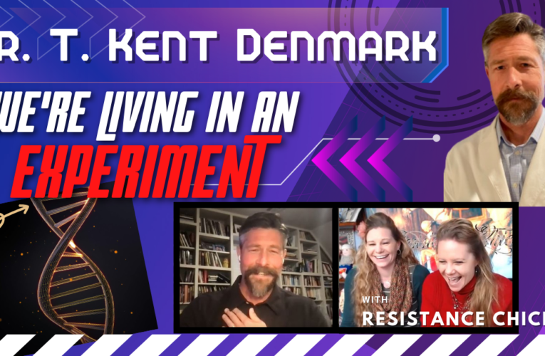 Dr. T. Kent Denmark: We’re Living In An Experiment
