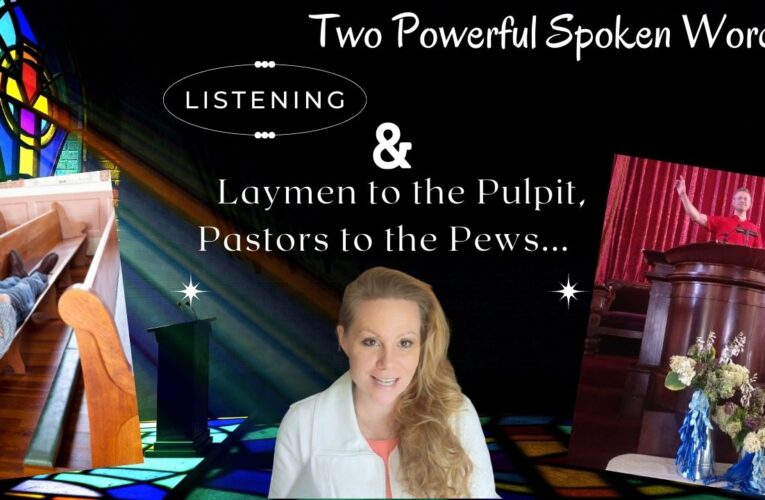 Listening & God is Calling Laymen to the Pulpits and Many Pastors to the Pews