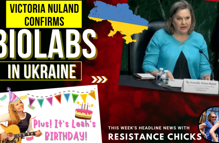 Ukrainian Biolabs Confirmed! Plus Leah’s Birthday!