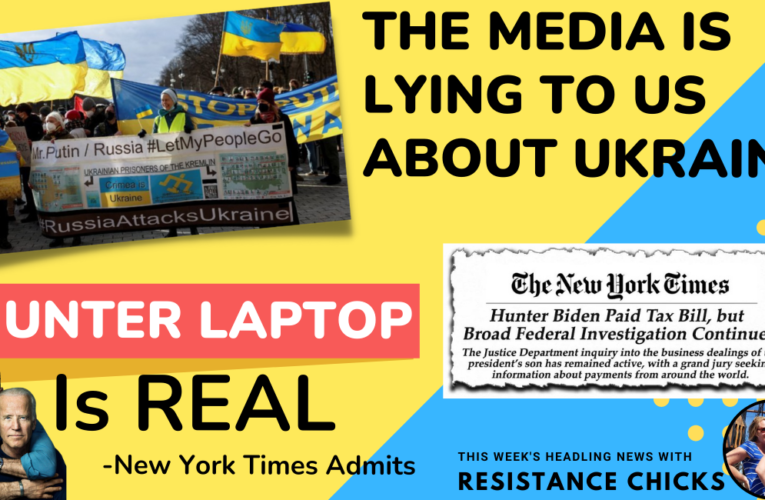 MSM is Lying to Us about Ukraine; NYT Admits Hunter Laptop is Real