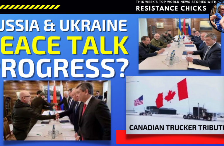 Russia/Ukraine Peace Talk Progress? Canadian Trucker Tribute 3/13/22