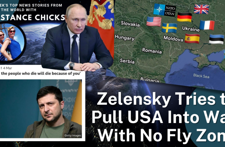 Zelensky Tries to Pull USA into War with No Fly Zone