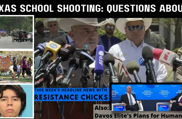 Texas School Shooting: Questions Abound; Davos Elite’s Plans for Humanity