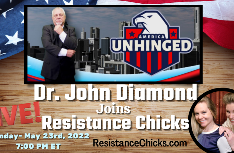 LIVE: Dr. John Diamond of America Unhinged Joins Resistance Chicks