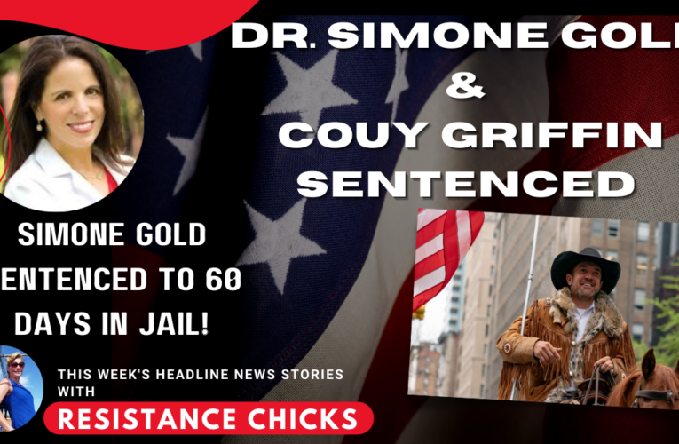 Dr. Simone Gold & Couy Griffin Sentenced