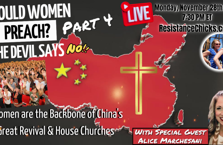 Should Women Preach, the Devil Says No- Pt 4 Women in China’s Revival