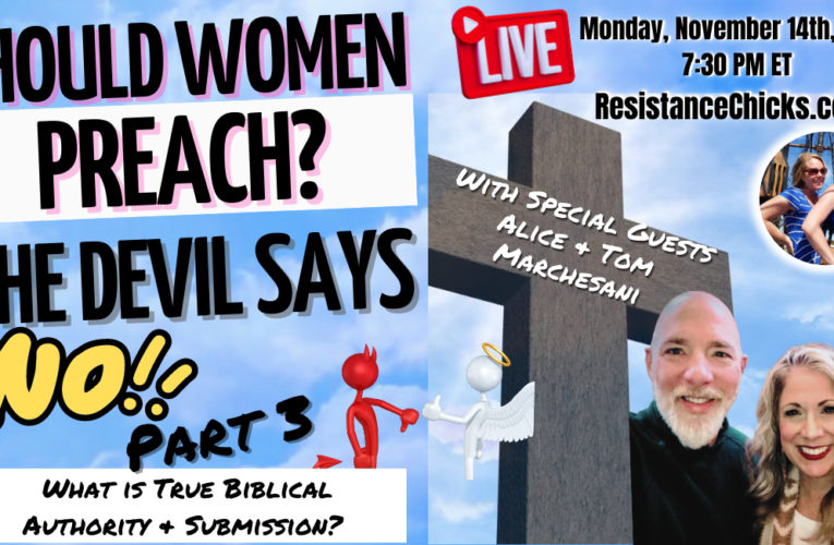 Should Women Preach? The Devil Says No- Part 3