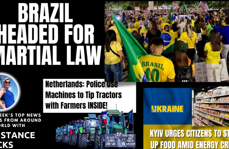 Brazil Headed for Martial Law; Netherlands: Police Tip Tractors w/ Farmers