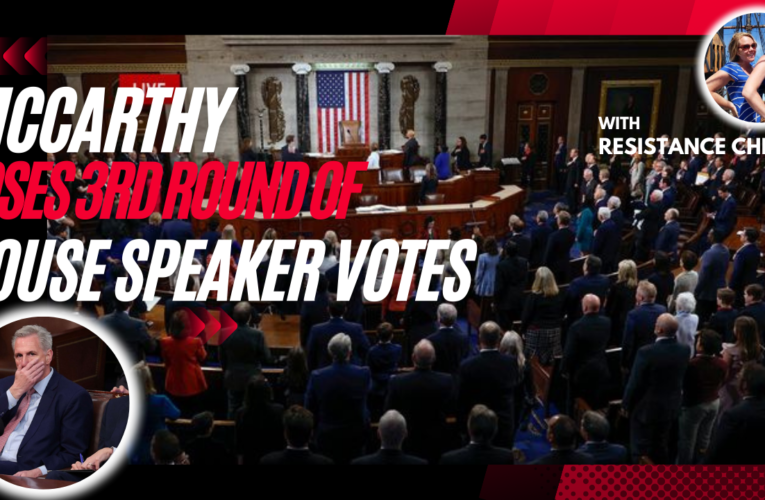 McCarthy Loses 3rd Round of House Speaker Votes
