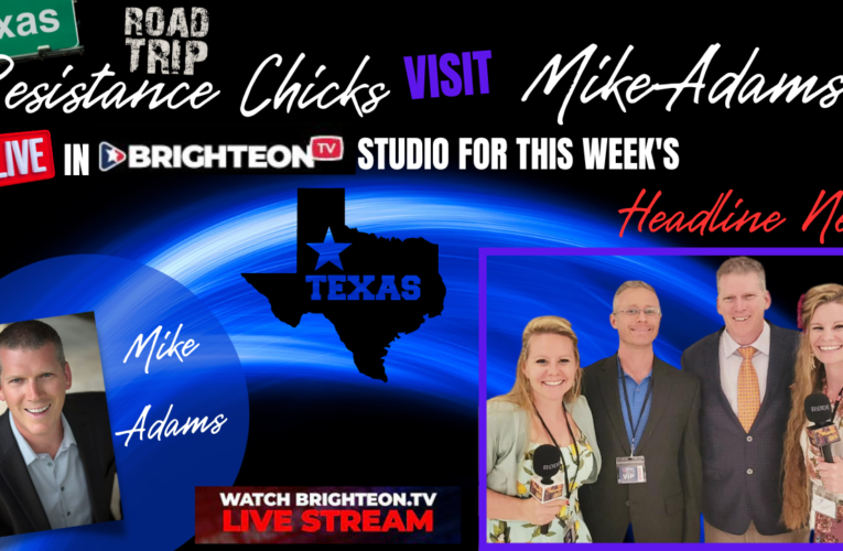Resistance Chicks Join Mike Adams In TX Studio- Headline News