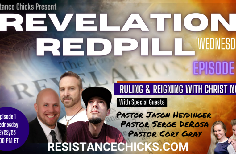 Revelation Red Pill Wednesdays- Ruling & Reigning with Christ Now!