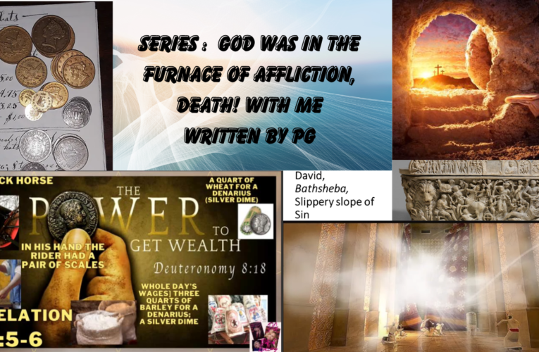 Honesty;  Series: God Was In The Furnace of Affliction, Death! With Me Written By PG