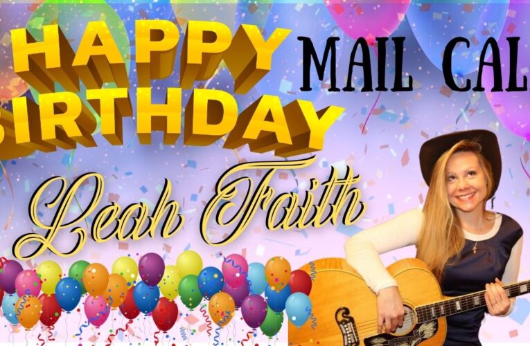 Leah’s Birthday Mail Call!