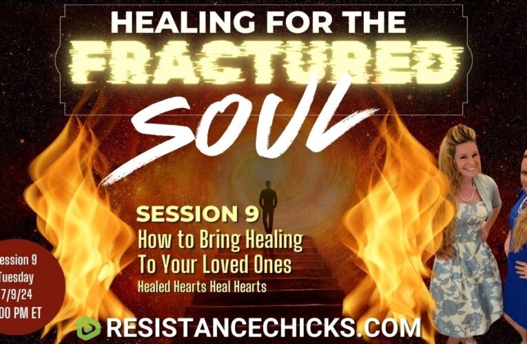 Healing For the Fractured Soul – Session 9