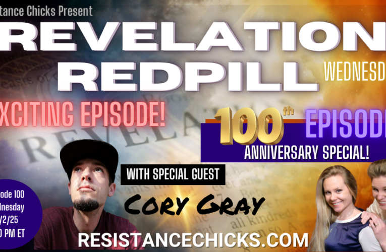 Revelation Redpill EXCITING 100th Episode!