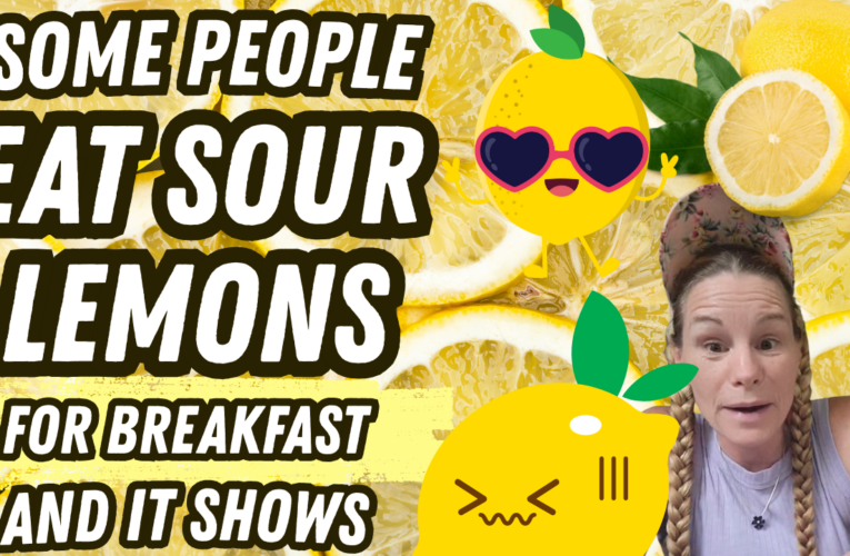 Some People Eat Sour Lemons For Breakfast, And It Shows