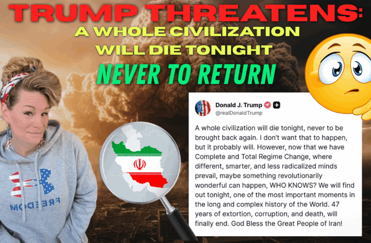 Trump Threatens A Whole Civilization Will Die Tonight – Never To Return