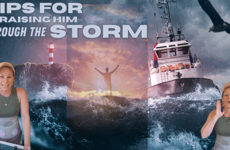Praising Him Through the Storm